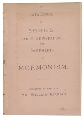 Lot #444 Mormonism: Catalog of Books, Early Newspapers and Pamphlets Collected by William Berrian