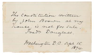 Lot #224 Frederick Douglass Historic Autograph Note Signed: "The Constitution written by John Brown at my house, is not for sale" - Image 1