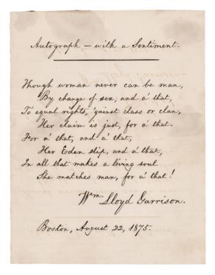 Lot #268 William Lloyd Garrison Autograph Poem Signed: “Though woman never can be man, By change of sex, and a' that, To equal rights, 'gainst class or clan” - Image 1