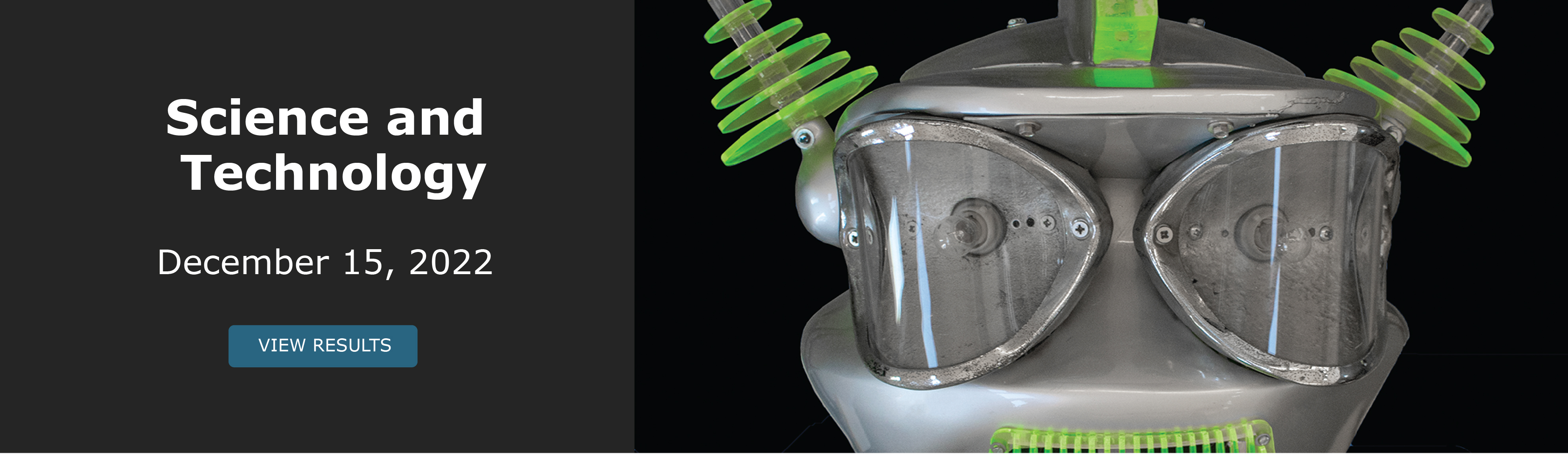 Science and Technology featuring Robots. Bidding closed December 15. View Results!