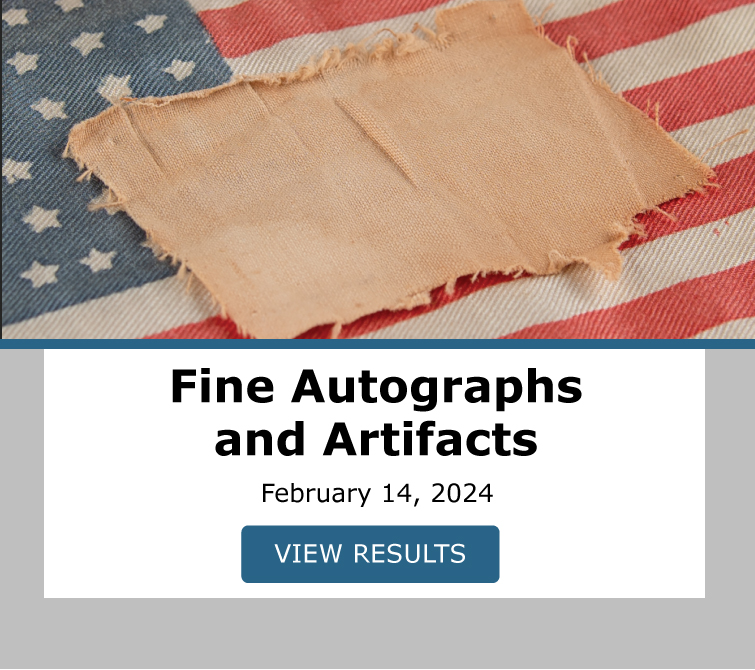 Fine Autographs and Artifacts. Bidding closed February 14th. View Results!