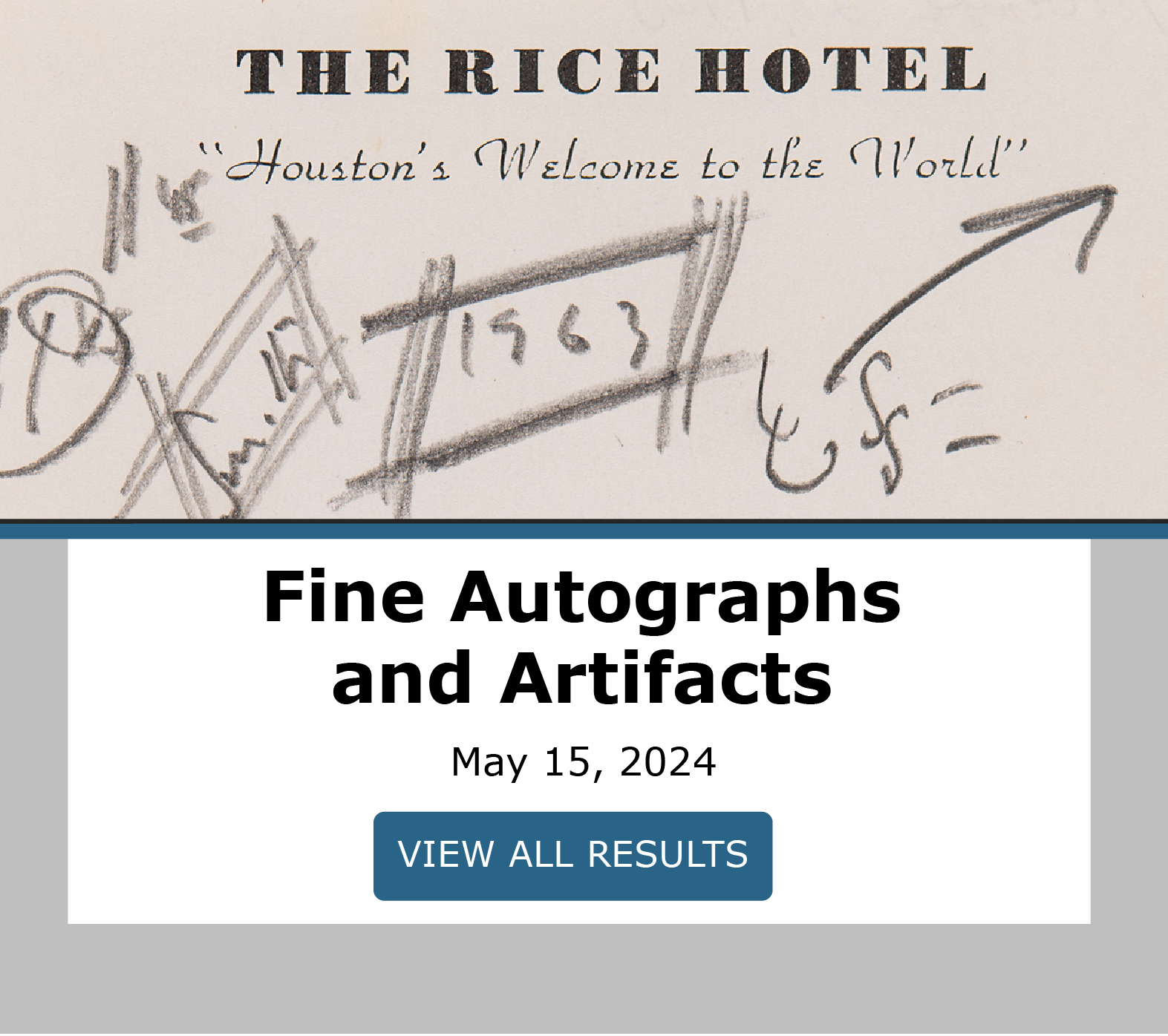 Fine Autographs and Artifacts. Bidding closed May 15th. View Results!