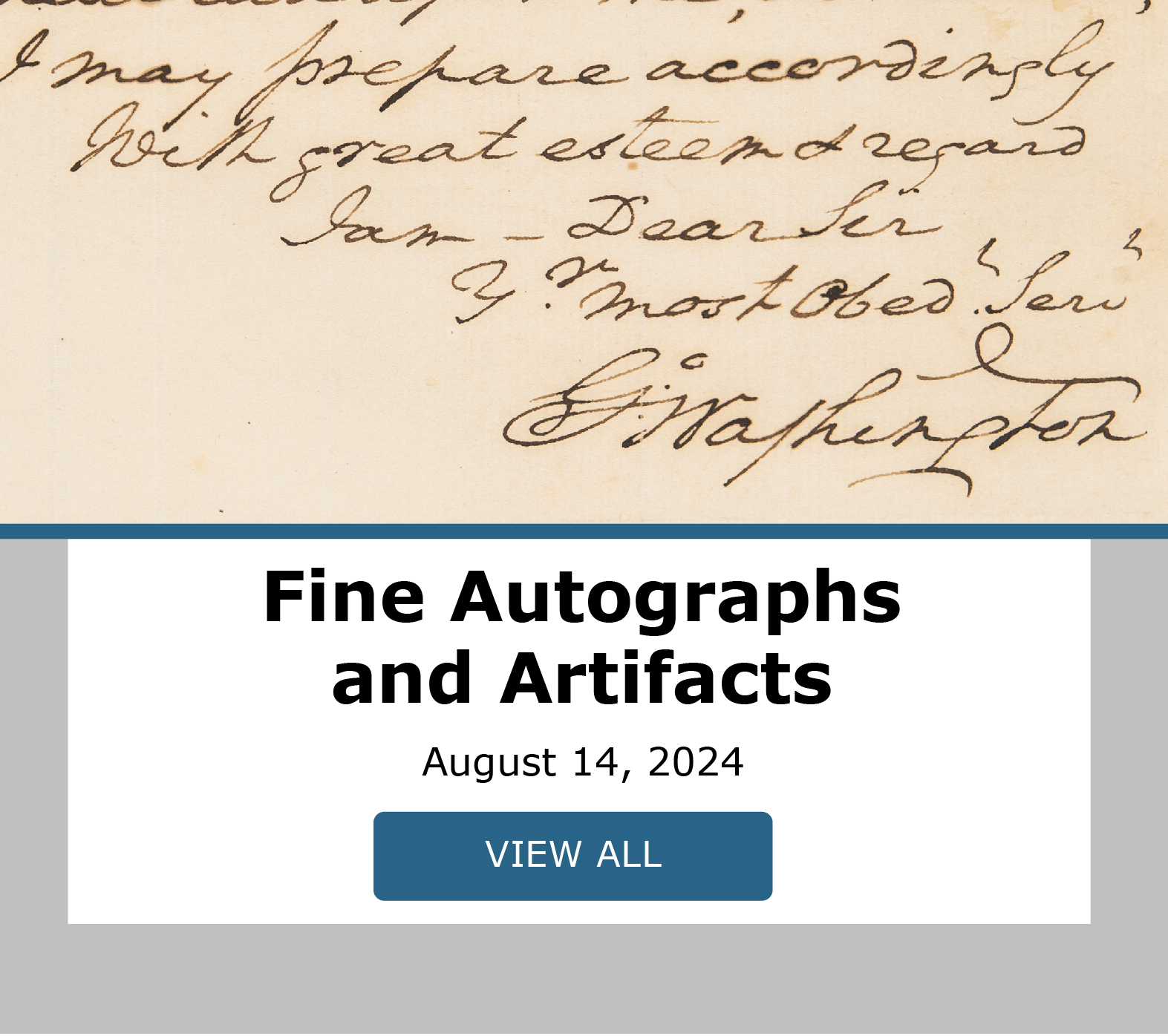 Fine Autographs and Artifacts. Bidding closes August 14. View Lots!