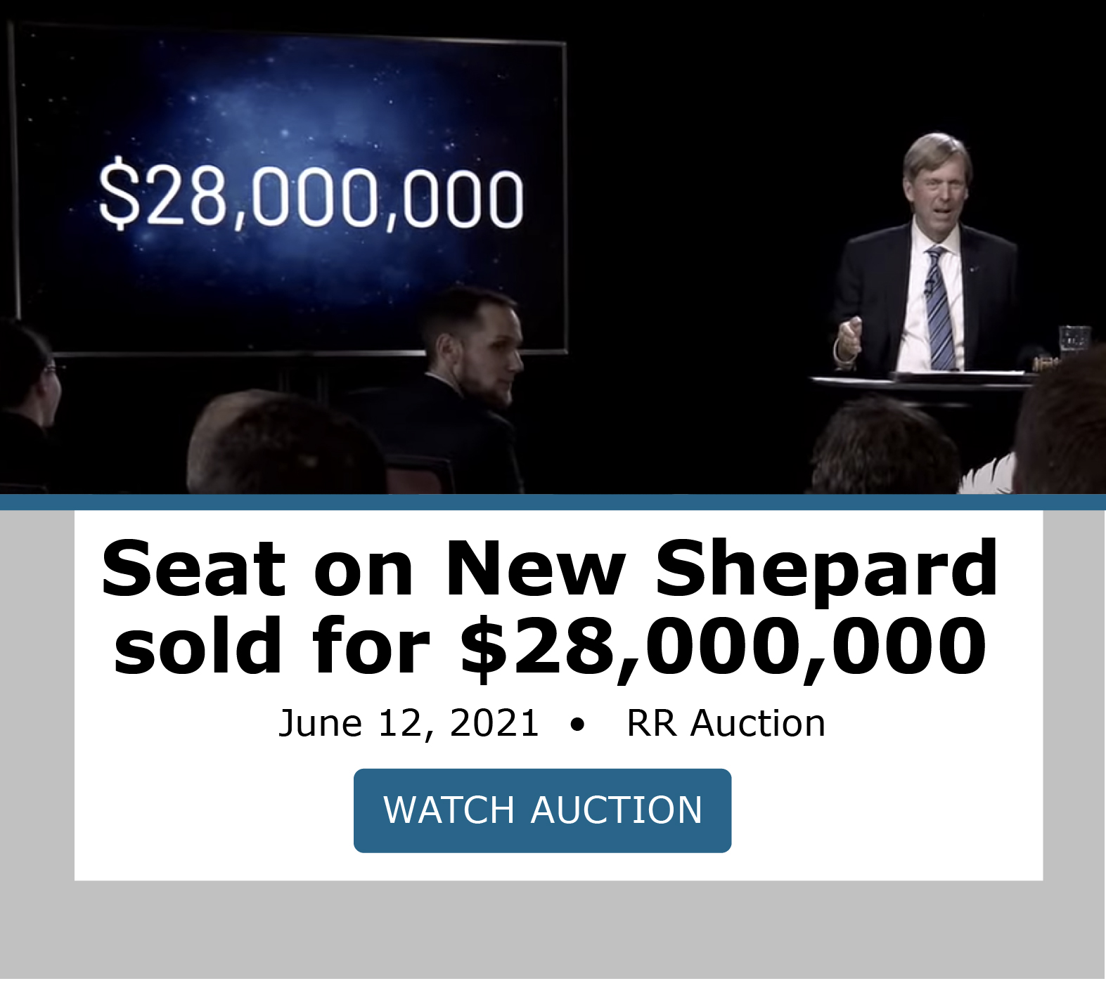 Blue Origin and RR Auction sold a seat on New Shepard for $28,000,000 on June 12, 2021. Watch video of auction now!